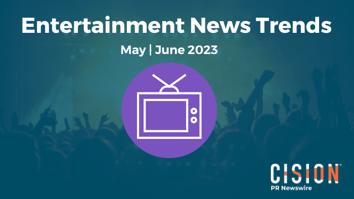 Entertainment News Trends, May-June 2023